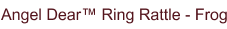 Angel Dear™ Ring Rattle - Frog