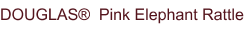 DOUGLAS®  Pink Elephant Rattle