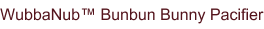 WubbaNub™ Bunbun Bunny Pacifier