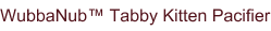 WubbaNub™ Tabby Kitten Pacifier